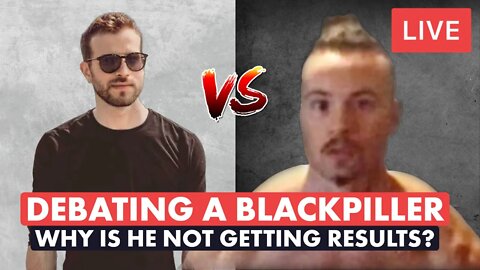 Debating A Blackpiller - Why Is A “Male Model” Not Getting Results?