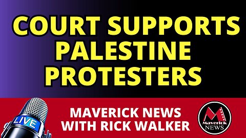 Court Supports Palestine Protest ( Live From McGill University ) | Maverick News with Rick Walker