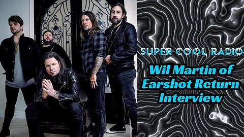 Wil Martin of Earshot Return Interview