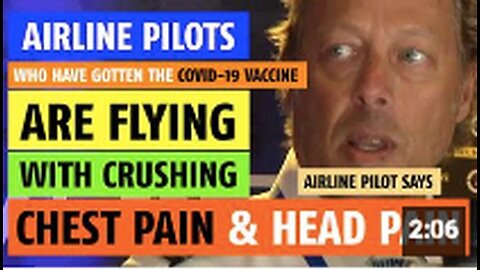 Airline pilots who have gotten the vaccine are flying with chest pain putting passengers at risk