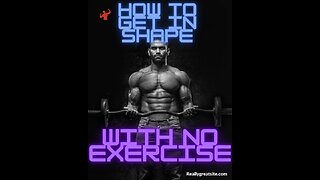 Yes.. You Can Get In Shape Without Working Out