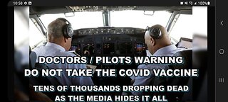 DOCTORS /PILOTS WARNING - DO NOT TAKE THE VACCINE - MEDIA HIDING TENS OF THOUSANDS OF VACCINE DEATHS