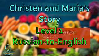 Christen and Maria's Story: Level 1 - Russian-to-English