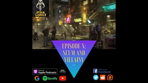 Episode X: Scum & Villainy