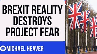 Brexit Reality Proves Remainers WRONG - Project Fear Is DEAD!