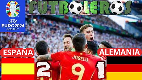 Eurocopa 2024-Cuartos de Final-España 2 vs. Alemania 1