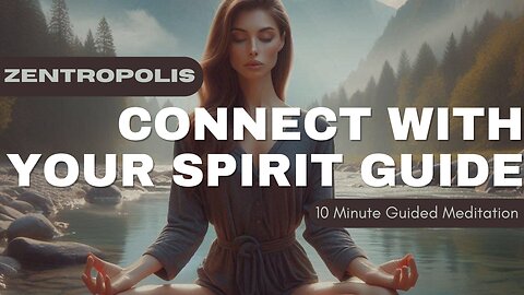 10 Minute Guided Meditation to Help You Connect With Your Spirit Guide