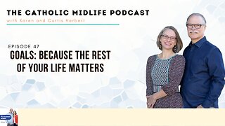 Episode 47 - Goals: Because the Rest of Your Life Matters