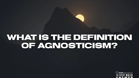 What is the Definition of Agnosticism?