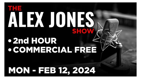 ALEX JONES [2 of 4] Monday 2/12/24 • News, Calls, Reports & Analysis • Infowars