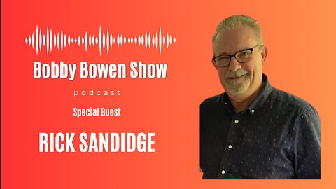 Bobby Bowen Show Podcast "Episode 4 - Rick Sandidge"