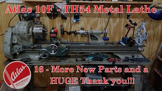 Atlas 10F Lathe - TH54 - 16 - More New Parts and a HUGE Thank You!!!