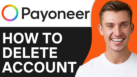 HOW TO DELETE PAYONEER ACCOUNT