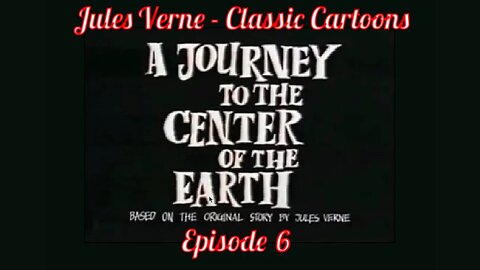 Ep 6. Jules Verne - Classic Cartoons: "A Journey To The Center Of The Earth"