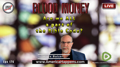 Are we ALL a Part of the Bible Code with Wade Balzer