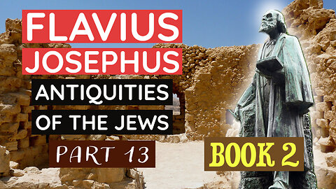 Flavius Josephus - Antiquities of the Jews (Book 2) Part 13