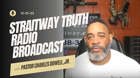 Straitway Truth Radio Broadcast 2023-12-01