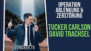 Operation Ablenkung & Zerstörung: Tucker Carlson & David Trachsel