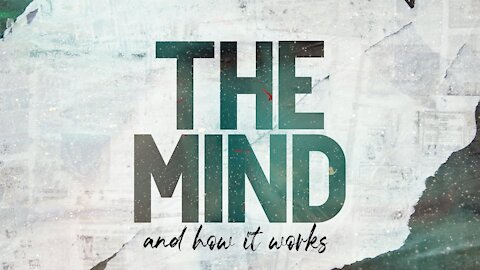 The Mind And How It Works