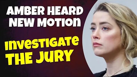Amber Heard's New Motion to Set Aside the Verdict | Investigate the Jury