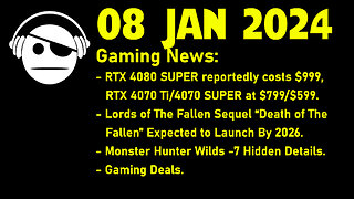 Gaming News | RTX Super Prices | Lords of the Fallen | Monster Hunter Wilds | Deals | 08 JAN 2024