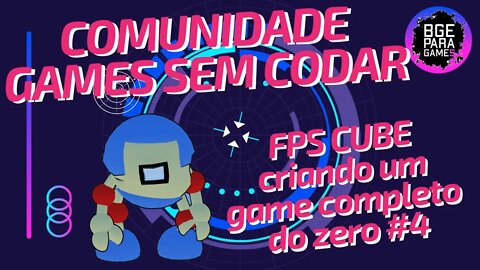 [UPBGE] CRIANDO GAMES - FPS CUBE criando um game completo do zero #4