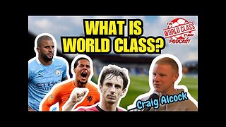 Craig Alcock | What EXACTLY is a WORLD CLASS PLAYER? ⚽️