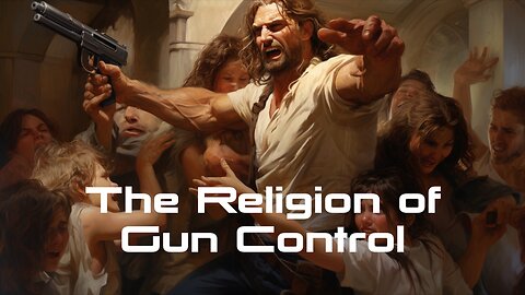 Episode 24 The Religion of Gun Control