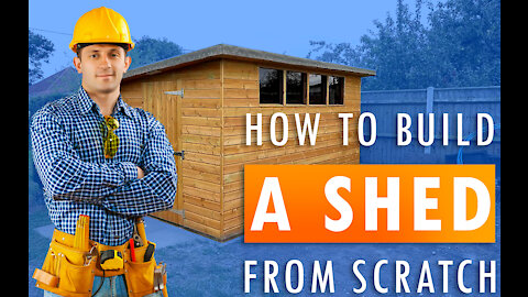 How to Build Your Own Shed From Scratch