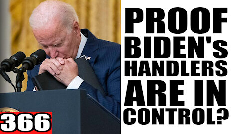 366. PROOF Biden's Handlers are in Control?