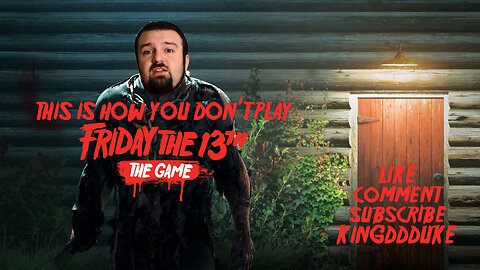 This is How You DON'T Play Friday the 13th - Death, Leaving, Muting, & Repairing - KingDDDuke - #55