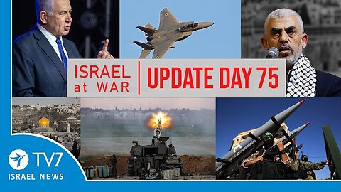 Israel Daily News – War Day 75