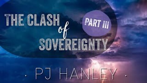 Clash of Sovereignty, Part 3 - PJ Hanley - March 8th, 2020