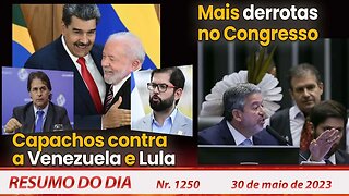 Capachos contra a Venezuela e Lula. Mais derrotas no Congresso - Resumo do Dia nº 1.250 - 30/5/23