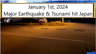 January 1st, 2024 - Major Earthquake & Tsunami hit Japan
