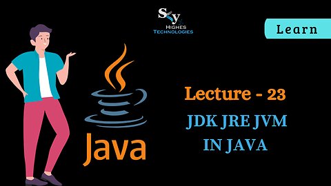 #23 JDK, JRE, JVM in JAVA | Skyhighes | Lecture 23