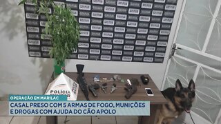 Operação em Marilac: casal preso com 5 armas de fogo, munições e drogas com ajuda do cão Apolo.