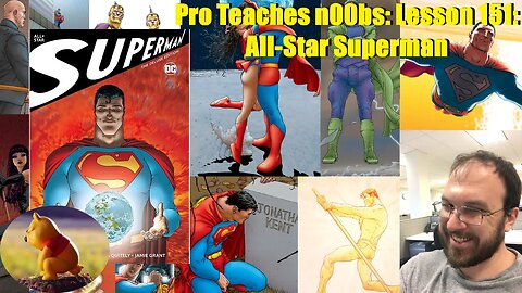 Pro Teaches n00bs: Lesson 151: All-Star Superman