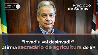 "Invadiu vai desinvadir" afirma secretário de agricultura de SP sobre ameaças do MST