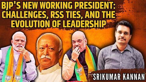 BJP's New Working President: Challenges, RSS Ties, and the Evolution of Leadership • Srikumar Kannan