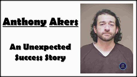 The Unexpected Success Story of Anthony Akers