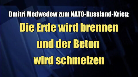 Dmitri Medwedew zum NATO-Russland-Krieg: Die Erde wird brennen (15.09.2022)