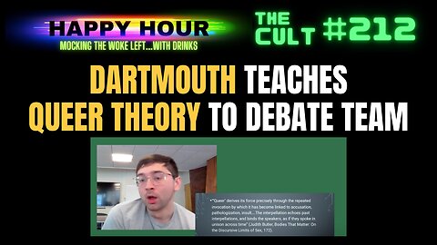 The Cult #211 (Happy Hour): Dartmouth College Debate Team Teaches Queer Theory