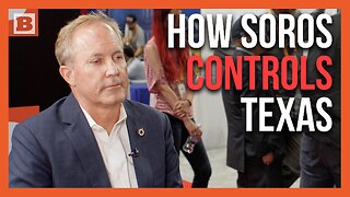 TX AG Ken Paxton: Soros Controls Whether or Not Prosecutions Occur in Texas