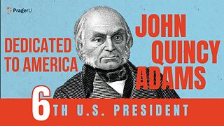 John Quincy Adams: Dedicated to America | 5 Minute Videos