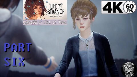 (PART 06) [Limits] Life is Strange Remastered Episode 2: Out of Time