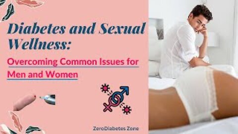 Diabetes and Sexual Health: Overcoming Common Issues for Men and Women | ZeroDiabetes Zone