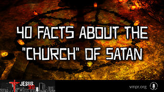 09 Feb 24, Jesus 911: 40 Facts About the "Church" of Satan