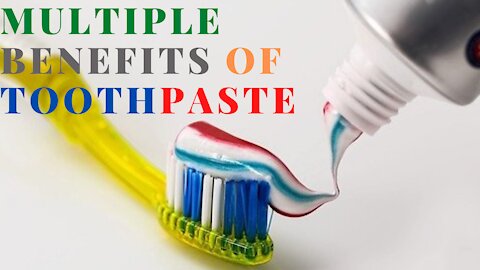Surprising Multiple Benefits of Toothpaste