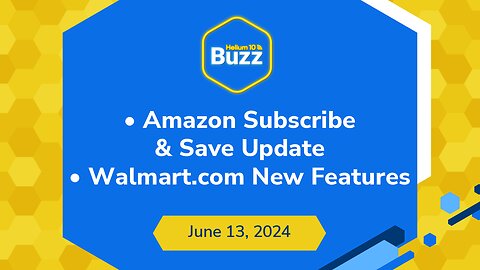 Amazon Subscribe & Save Update and Walmart.com New Features | Helium 10 Weekly Buzz 6/13/24